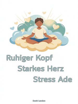cover image of Ruhiger Kopf, Starkes Herz – Stress Ade